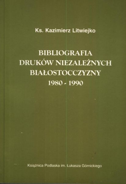 Bibliografia druków niezależnych Białostocczyzny 1980-1990