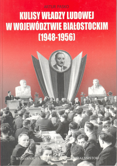 Kulisy władzy ludowej w województwie białostockim (1948-1956)