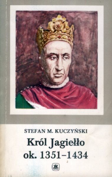 Król Jagiełło ok. 1351-1434