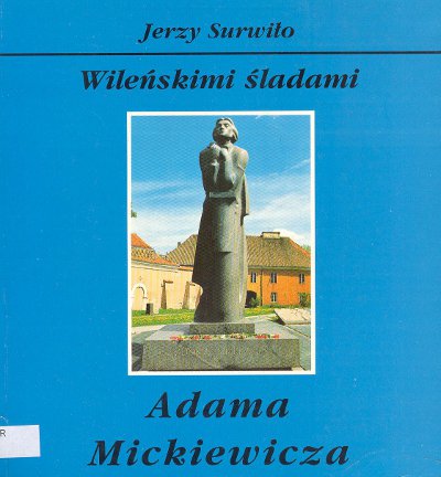Wileńskimi śladami Adama Mickiewicza