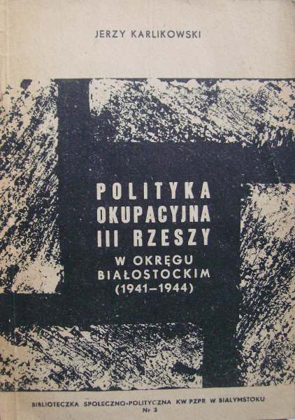 Polityka okupacyjna III Rzeszy w okręgu białostockim