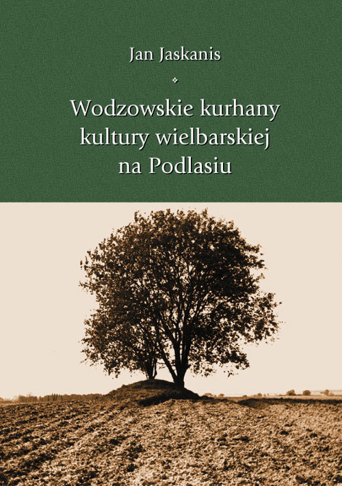 Wodzowskie kurhany kultury wielbarskiej na Podlasiu