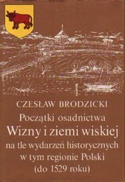 Początki osadnictwa Wizny i ziemi wiskiej