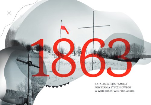 1863 - katalog miejsc pamięci powstania styczniowego w województwie podlaskim