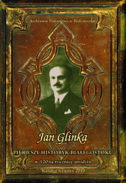 Jan Glinka – pierwszy historyk Białegostoku