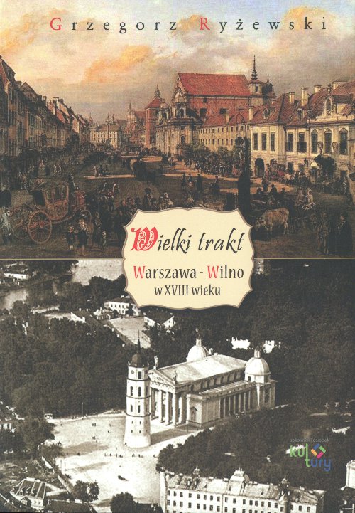 Wielki trakt Warszawa - Wilno w XVIII wieku