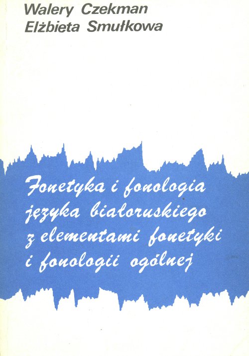 Fonetyka i fonologia języka białoruskiego z elementami fonetyki i fonologii ogólnej