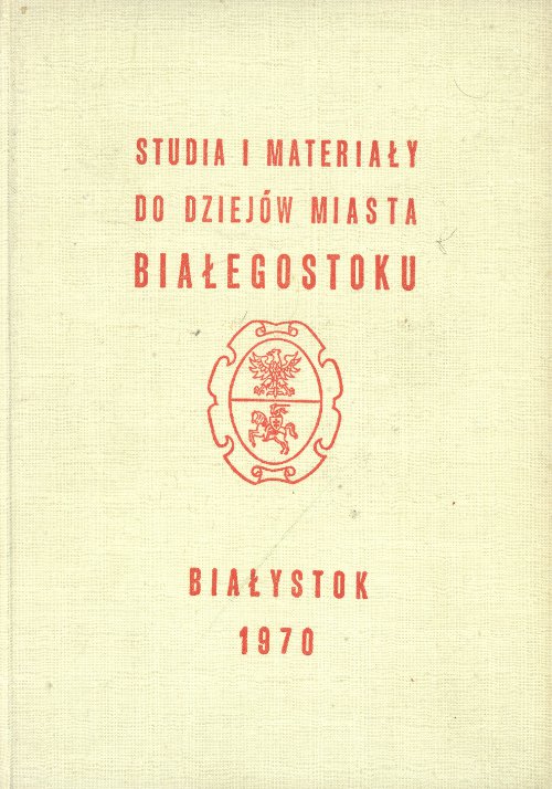 Studia i materiały do dziejów miasta Białegostoku II