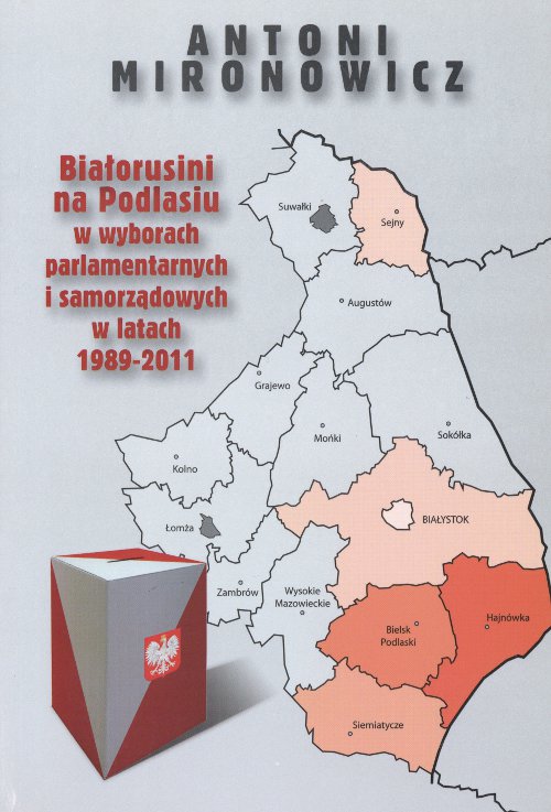 Białorusini na Podlasiu w wyborach parlamentarnych i samorządowych w latach 1989-2011