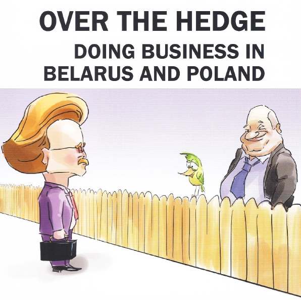 Over the Hedge Doing Business in Belarus and Poland
