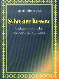 Sylwester Kossow - biskup białoruski, metropilita kijowski