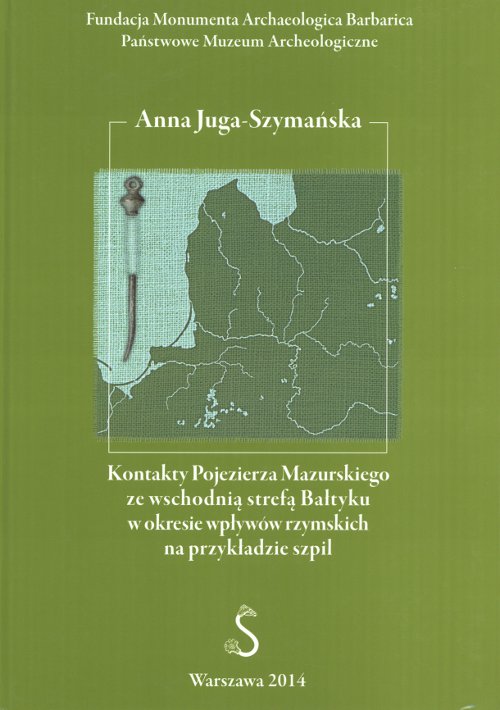 Kontakty Pojezierza Mazurskiego ze wschodnią strefą Bałtyku w okresie wpływow rzymskich na przykładzie szpil