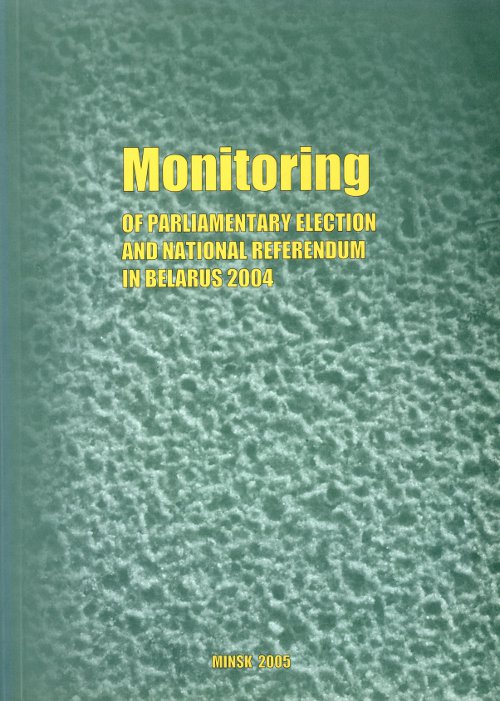 Monitoring of the Parliamentary Election and the National Referendum in Belarus - 2004