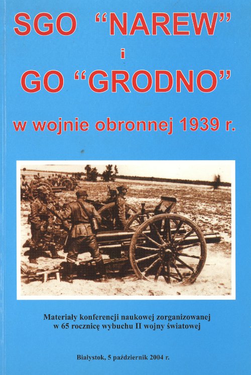SGO „Narew” i GO „Grodno” w wojnie obronnej 1939 r.