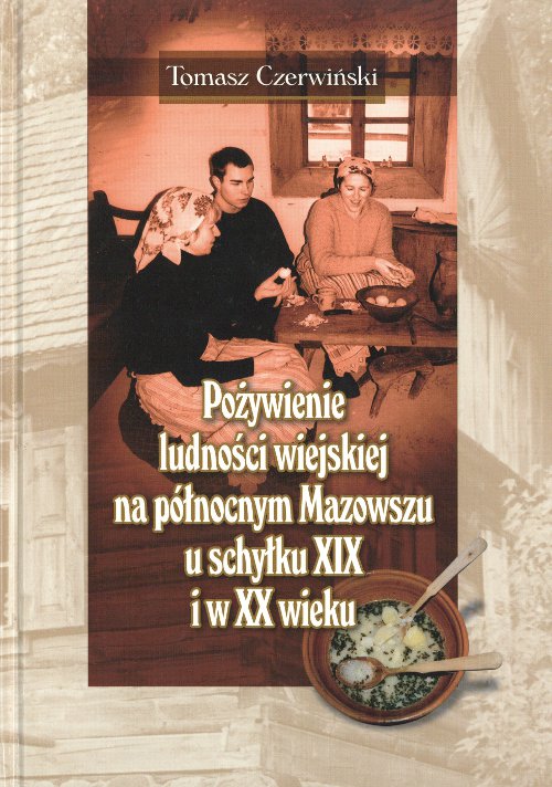 Pożywienie ludności wiejskiej na północnym Mazowszu u schyłku XIX i w XX wieku
