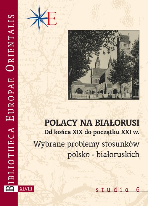 Polacy na Białorusi. Od końca XIX do początku XXI w.