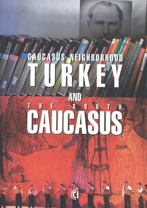 Caucasus Neighborhood: Turkey and the South Caucasus