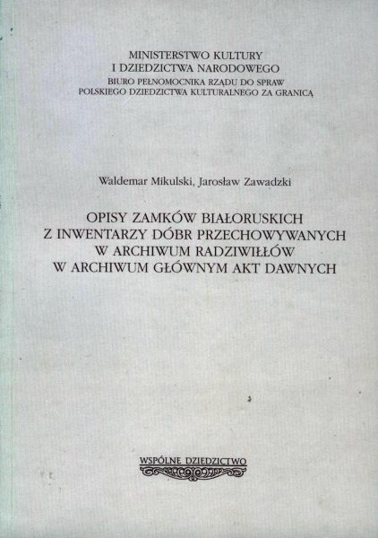 Opisy zamków białoruskich z inwentarzy dóbr przechowywanych w Archiwum Radziwiłłów w Archiwum Głównym Akt Dawnych