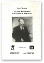 Turonek Jerzy, Wacław Iwanowski i odrodzenie Białorusi