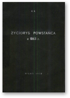 K. B., Życiorys Powstańca z 1863 r.