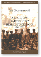 Dworakowski Jan, Studia z dziejów harcerstwa białostockiego