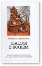 Akudowicz Walancin, Dialogi z Bogiem