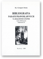 Sosna Grzegorz, Bibliografia parafii prawosławnych na Białostocczyźnie, Suplement III