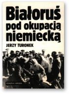 Turonek Jerzy, Białoruś pod okupacją niemiecką