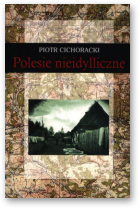 Cichoracki Piotr, Polesie nieidylliczne