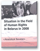 Bialiatski Ales, Reviaka Tatsiana, Stefanovich Valiantsin, Chavusau Yury, Situation in the Field of Human Rights in Belarus in 2008