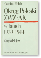 Hołub Czesław, Okręg Poleski ZWZ-AK w latach 1939-1944