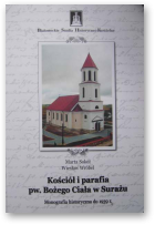 Sokół Marta, Wróbel Wiesław, Kościół i parafia pw. Bożego Ciała w Surażu