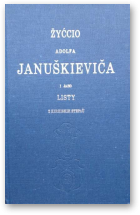 Žyćcio  Adolfa Januškieviča  i jaho listy z kirhiskich stepaŭ