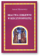 Mironowicz Antoni, Bractwa cerkiewne w Rzeczypospolitej