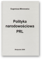 Mironowicz Eugeniusz, Polityka narodowościowa PRL