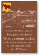 Brodzicki Czesław, Początki osadnictwa Wizny i ziemi wiskiej