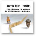 Over the Hedge The Freedom of Speech in Belarus and Lithuania