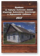 Konkurs na Najlepiej Zachowany Zabytek Wiejskiego Budownictwa Drewnianego w Województwie Podlaskim, 2017