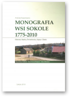 Kasperowicz Andrzej, Monografia wsi Sokole 1775-2010