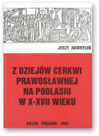 Hawryluk Jerzy, Z dziejów cerkwi prawosławnej na Podlasiu w X-XVII wieku