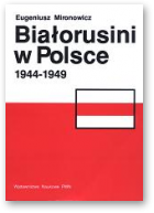 Mironowicz Eugeniusz, Białorusini w Polsce 1944-1949