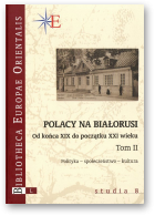 Polacy na Białorusi. Od końca XIX do początku XXI w., Tom II