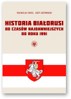 Shved Viachaslau, Grzybowski Jerzy, Historia Białorusi od czasów najdawniejszych do roku 1991