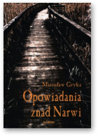Gryka Mirosław, Opowiadania znad Narwi