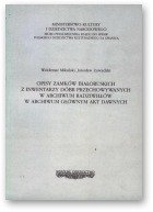 Mikulski Waldemar, Zawadzki Jarosław, Opisy zamków białoruskich z inwentarzy dóbr przechowywanych w Archiwum Radziwiłłów w Archiwum Głównym Akt Dawnych