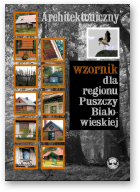 Architektoniczny wzornik dla regionu Puszczy Białowieskiej