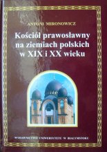 Kościół prawosławny na ziemiach polskich w XIX i XX wieku