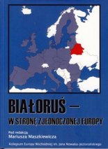Białoruś — w stronę zjednoczonej Europy