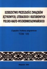 Dziedzictwo przeszłości związków językowych, literackich i kulturowych polsko-bałto-wschodniosłowiańskich