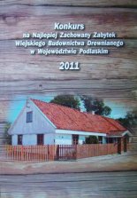 Konkurs na Najlepiej Zachowany Zabytek Wiejskiego Budownictwa Drewnianego w Województwie Podlaskim